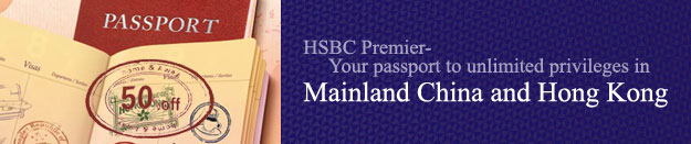 HSBC Premier-Your passport to unlimited privileges in Mainland China and Hong Kong