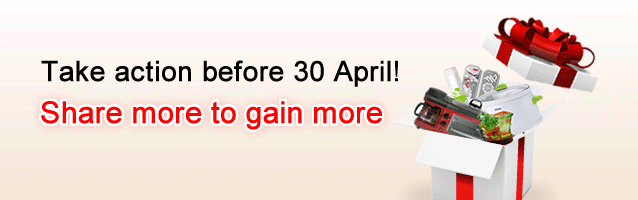 Take action before 30 April Share more to gain more