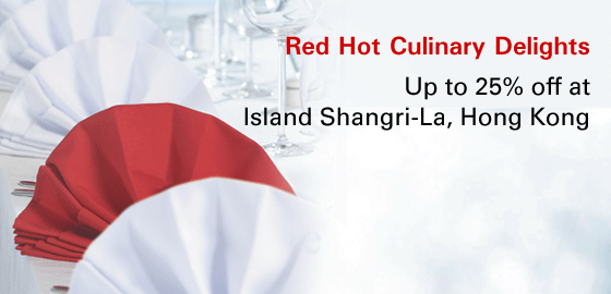 Red Hot Culinary Delights - Up to 25% off at
Island Shangri-La, Hong Kong