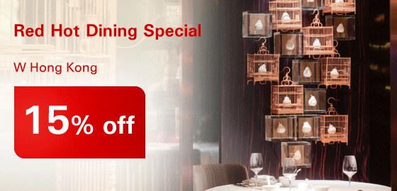 Red Hot Dining Special
W Hong Kong
15% off