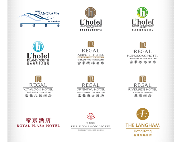 隆堡麗景酒店 | 如心海景酒店暨會議中心 | 如心銅鑼灣海景酒店 | 
如心南灣海景酒店 | 富豪機場酒店 | 富豪香港酒店 |
富豪九龍酒店 | 富豪東方酒店 | 麗豪酒店 |
帝京酒店 | 九龍酒店 | 香港朗廷酒店 |