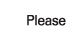 Please
