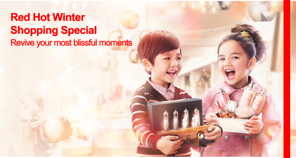Red Hot 
Winter Shopping Special  
Revive your most blissful moments 