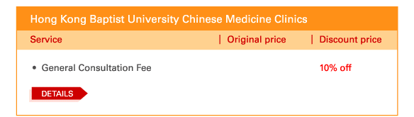 Hong Kong Baptist University Chinese Medicine Clinics

 - 	General Consultation Fee | Discount price 10% off

DETAILS