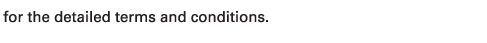 for the detailed terms and conditions. 