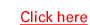 Click here