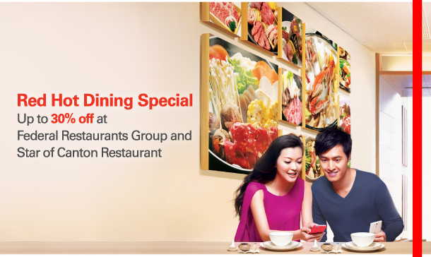 Red Hot Dining Special 
Up to 30% off at Federal Restaurants Group and Star of Canton Restaurant 