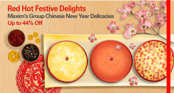 Red Hot Festive Delights  Maxim's Group Chinese New Year Delicacies Up to 44% Off 