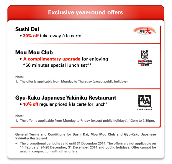 Exclusive year-round offers   Sushi Dai  -30% off take-away a la carte   Mou Mou Club  -A complimentary upgrade for enjoying 