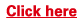 Click here 