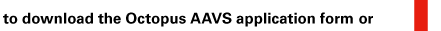 to download the Octopus AAVS application form or 