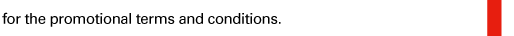  for the promotional terms and conditions. 