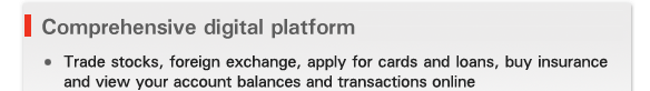 Comprehensive digital platform
    
- Trade stocks, foreign exchange, apply for cards and loans, buy insurance and view your account balances and transactions online