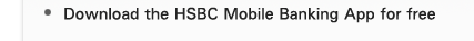 - Download the HSBC Mobile Banking App for free