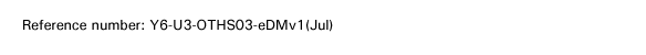 Reference number: Y6-U3-OTHS03-eDMv1(Jul)
