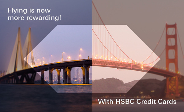 Flying is now more rewarding! With HSBC Credit Cards
