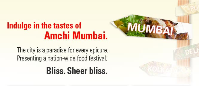 Indulge in the tastes of Amchi Mumbai.