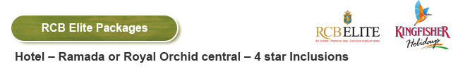 RCB Elite Packages. Hotel  Ramada or Royal Orchid central  4 star Inclusions