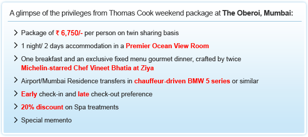 A glimpse of the privileges from Thomas Cook weekend package at The Oberoi, Mumbai: