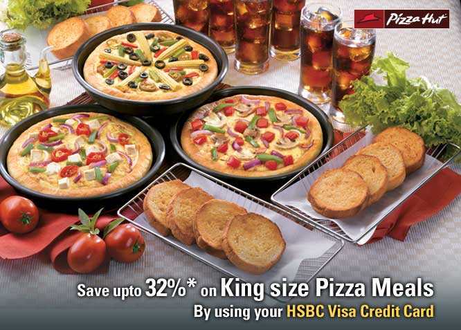 Save upto 32%* on King size Pizza Meals By using your HSBC Visa Credit Card