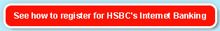 See how to register for HSBC's Internet Banking