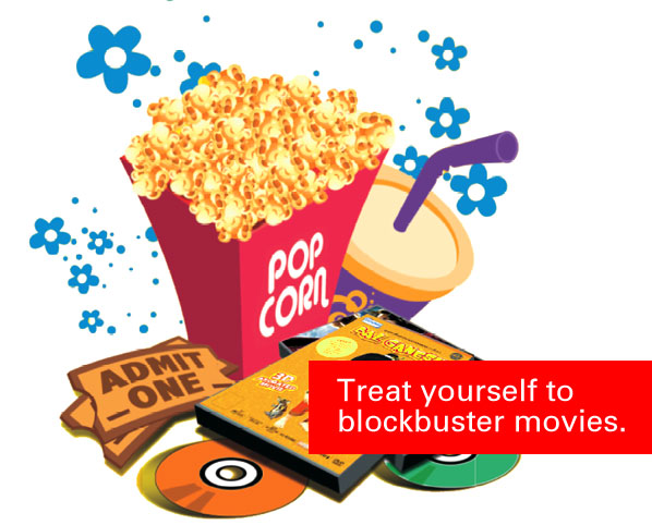Treat yourself to blockbuster movies.