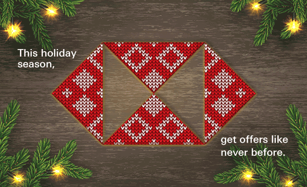 This holiday season, get offers like never before.