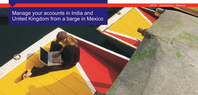manage your accounts in India and United Kingdom from a barge in Mexico