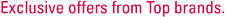Exclusive offers from Top brands.