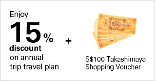 Enjoy 15% off plus S$100 Takashimaya shopping voucher on their annual trip travel plan