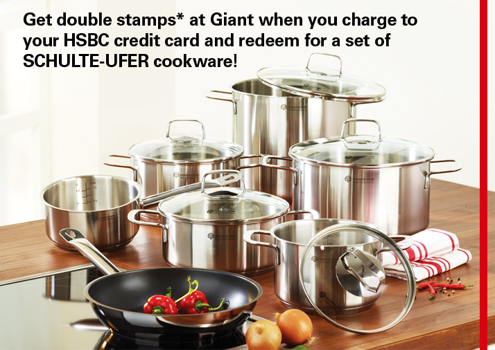 Get double stamps* at Giant when you charge to your HSBC credit card and redeem for a set of SCHULTE-UFER cookware!