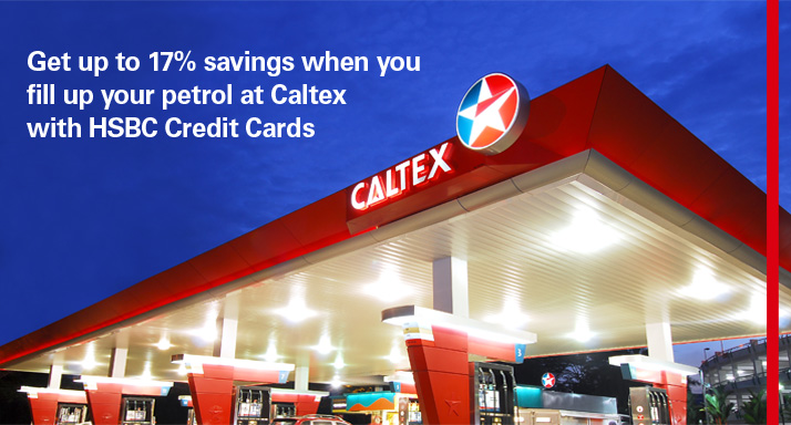 Get up to 17% savings when you fill up your petrol at Caltex with HSBC Credit Cards