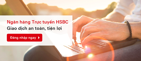 Ngân hàng trực tuyến HSBC giao dịch an toàn, tiện lợi